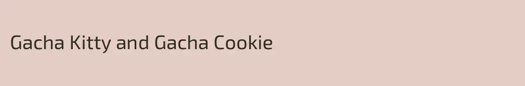 Gacha Kitty and Gacha Cookie